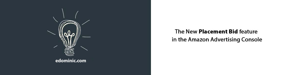 https://edominic.com/wp-content/uploads/2019/01/Placement-bid-adjustments-with-Sponsored-Products-Campaigns-in-the-Amazon-Advertising-console-AmazonPPC.jpg