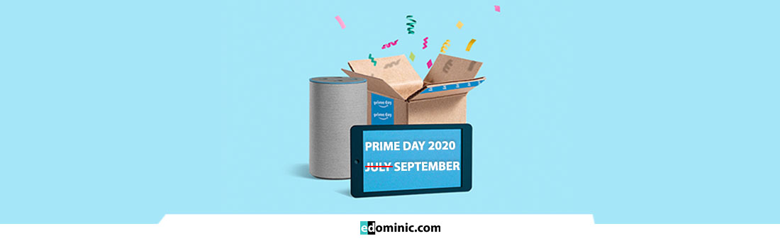 Amazon Prime Day Won T Take Place In July This Year Edominic